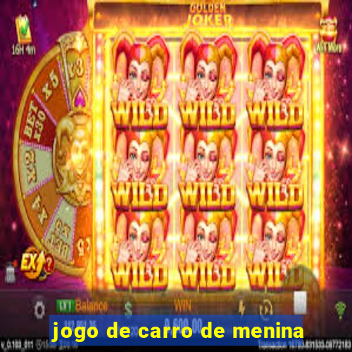 jogo de carro de menina